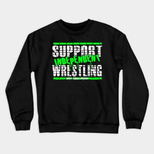 support independent wrestling Crewneck Sweatshirt